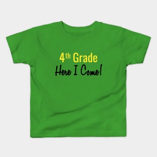 4th Grade. Here I Come! Kids T-Shirt